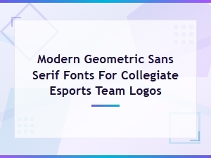Best Geometric Sans Serif Fonts for Collegiate Esports Team Logos