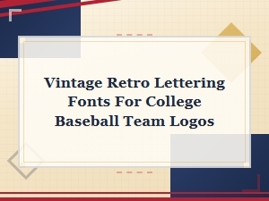Vintage Retro Lettering Fonts for College Baseball Team Logos